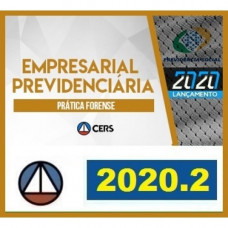 PRÁTICA FORENSE - EMPRESARIAL PREVIDENCIÁRIA - CERS 2020.2 - REVISADO E ATUALIZADO