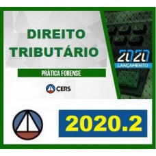PRÁTICA FORENSE - DIREITO TRIBUTÁRIO - CERS 2020.2 - REVISADO E ATUALIZADO