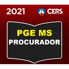 PGE MS - PROCURADORIA DO ESTADO DO MATO GROSSO DO SUL - PROCURADOR - PGEMS - (CERS 2021)