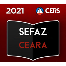 SEFAZ CE - AUDITOR FISCAL CEARÁ - CERS 2021