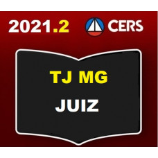 TJ MG - JUIZ DE DIREITO DO TRIBUNAL DE JUSTIÇA DE MINAS GERAIS - TJMG - PÓS EDITAL - RETA FINAL - CERS 2021.2