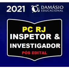 PC RJ - INSPETOR E INVESTIGADOR - PCRJ - PÓS EDITAL - DAMÁSIO 2021.2