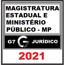 MAGISTRATURA E MINISTÉRIO PÚBLICO ESTADUAIS - G7 JURÍDICO 2021
