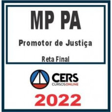 MP PA (Promotor de Justiça) Reta Final – PÓS EDITAL - CERS 2022