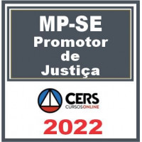MP SE- PROMOTOR - MINISTÉRIO PÚBLICO DE SERGIPE - MPSE - CERS 2022 - PÓS EDITAL - RETA FINAL