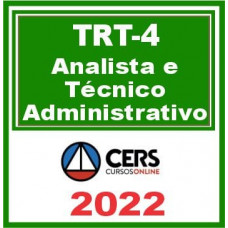 TRT 4 (4ª Região) - ANALISTA e TÉCNICO - ÁREA ADMINISTRATIVA - RETA FINAL - Pós Edital – CERS 2022