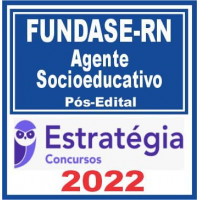 FUNDASE - RN - AGENTE SOCIOEDUCATIVO - PÓS EDITAL – ESTRATÉGIA 2022