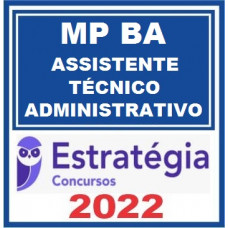 MP BA - ASSISTENTE TÉCNICO ADMINISTRATIVO - MPBA - ESTRATÉGIA 2022