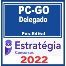 PC GO - DELEGADO DA POLÍCIA CIVIL DE GOIÁS - PCGO - ESTRATÉGIA - PÓS EDITAL - 2022