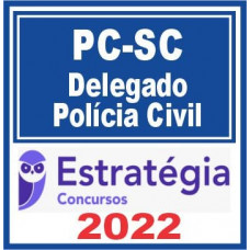 PC SC - DELEGADO DA POLÍCIA CIVIL DE SANTA CATARINA - PCSC - ESTRATÉGIA - 2022