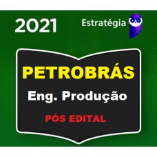 PETROBRÁS - ENGENHARIA DE PRODUÇÃO - ESTRATEGIA 2021 - PÓS EDITAL