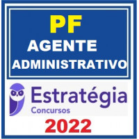 PF - AGENTE ADMINISTRATIVO DA POLICIA FEDERAL - ESTRATEGIA 2022