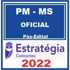 PM MS - OFICIAL (POLICIA MILITAR DO MATO GROSSO DO SUL) - PMMS - ESTRATEGIA 2022