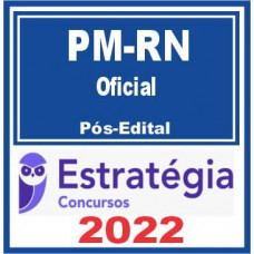 PM RN - OFICIAL DA POLÍCIA MILITAR DO RIO GRANDE DO NORTE - PMRN - PÓS EDITAL - ESTRATEGIA 2022