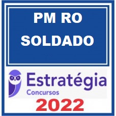 PM RO - SOLDADO DA POLÍCIA MILITAR DE RONDÔNIA - PMRO - ESTRATÉGIA 2022