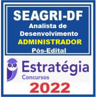 SEAGRI DF (ANALISTA DE DESENVOLVIMENTO –ADMINISTRADOR) PÓS EDITAL – ESTRATÉGIA 2022