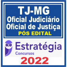 TJ MG - OFICIAL JUDICIÁRIO - OFICIAL DE JUSTIÇA DO TRIBUNAL DE JUSTIÇA DE MINAS GERAIS - TJMG - PÓS EDITAL - ESTRATÉGIA 2022