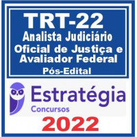 TRT 22 - PI - OFICIAL DE JUSTIÇA E ANALISTA ÁREA JUDICIÁRIA DO TRIBUNAL REGIONAL DO TRABALHO DA 22ª REGIÃO - TRT22 - PIAUÍ - PÓS EDITAL - ESTRATÉGIA - 2022 - TRT PI
