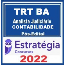 TRT BA (TRT 5) - ANALISTA JUDICIÁRIO (CONTABILIDADE) DO TRIBUNAL REGIONAL DO TRABALHO DA 5ª REGIÃO - TRT5 - TRTBA - PÓS EDITAL - ESTRATÉGIA - 2022
