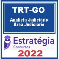 TRT GO - ANALISTA JUDICIÁRIO (ÁREA JUDICIÁRIA) DO TRIBUNAL REGIONAL DO TRABALHO DA 18ª REGIÃO - TRT 18 - ESTRATÉGIA - 2022