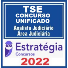 TSE - CONCURSO UNIFICADO (ANALISTA JUDICIÁRIO - ÁREA JUDICIÁRIA) - PRÉ-EDITAL - ESTRATÉGIA - 2022