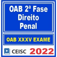 OAB 2ª FASE XXXV (35) - PENAL - CEISC 2022
