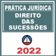 PRÁTICA JÚRIDICA (FORENSE) - DIREITO DAS SUCESSÕES - CERS 2022