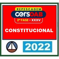 OAB 2ª FASE XXXV (35) - CONSTITUCIONAL - CERS 2022 - REPESCAGEM + REGULAR