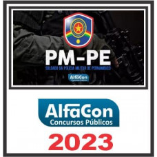 PM PE - SOLDADO DA POLÍCIA MILITAR DE PERNAMBUCO - PMPE - ALFACON 2023