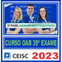 OAB 2ª FASE XXXIX (39) - DIREITO ADMINISTRATIVO - CEISC 2023