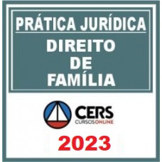PRÁTICA JÚRIDICA (FORENSE) - DIREITO DE FAMÍLIA - CERS 2023