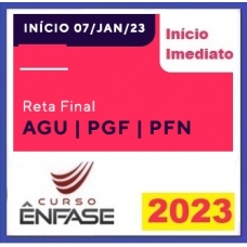 AGU - PF - PFN - ADVOGADO E PROCURADOR - PÓS EDITAL - RETA FINAL - ENFASE 2023