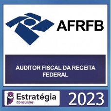 AFRFB - AUDITOR FISCAL DA RECEITA FEDERAL - ESTRATÉGIA 2023 - PRÉ EDITAL