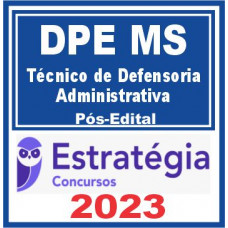 DPE MS - TÉCNICO DE DEFENSORIA - ADMINISTRATIVA - PÓS EDITAL - ESTRATÉGIA 2023
