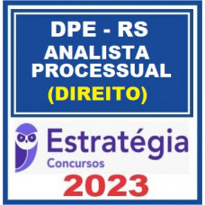 DPE RS - ANALISTA PROCESSUAL - ÁREA JURÍDICA - DPERS - PÓS EDITAL - ESTRATÉGIA 2023