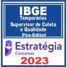 IBGE - SUPERVISOR DE COLETA E QUALIDADE - ESTRATÉGIA 2023 - PÓS EDITAL