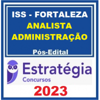 ISS FORTALEZA - ANALISTA FAZENDÁRIO MUNICIPAL - ADMINISTRAÇÃO - PÓS EDITAL - ESTRATÉGIA - 2023