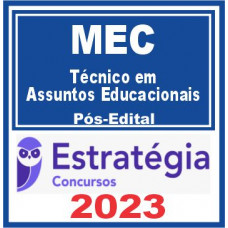 MINISTÉRIO DA EDUCAÇÃO - MEC – TÉCNICO EM ASSUNTOS EDUCACIONAIS - PÓS EDITAL – ESTRATÉGIA 2023