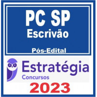 PC SP - ESCRIVÃO - POLÍCIA CIVIL DE SÃO PAULO - PCSP - ESTRATÉGIA - 2023 - PÓS EDITAL
