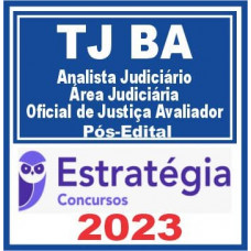 TJ BA - ANALISTA JUDICIÁRIO - ÁREA JUDICIÁRIA - OFICIAL DE JUSTIÇA AVALIADOR - TJBA - PÓS EDITAL - ESTRATÉGIA 2023