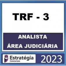 TRF 3  - ANALISTA JUDICIÁRIO - ÁREA JUDICIÁRIA - ESTRATÉGIA - 2023