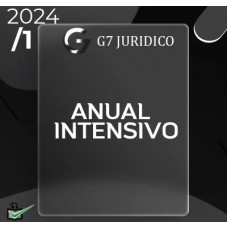 CURSO ANUAL INTENSIVO (MÓDULOS INTENSIVOS I E II) - G7 JURÍDICO 2024