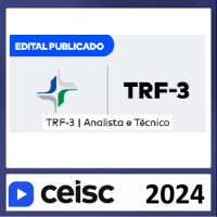TRF 3 - ANALISTA JUDICIÁRIO e TÉCNICO - TRF3 - PÓS EDITAL - CEISC 2024