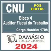 CNU - BLOCO 4 - AFT - DAMÁSIO 2024 - PÓS EDITAL
