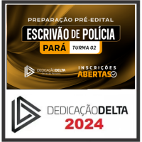 ESCRIVÃO - PC PA - POLICIA CIVIL DO PARÁ - PCPA - DEDICAÇÃO DELTA - 2024