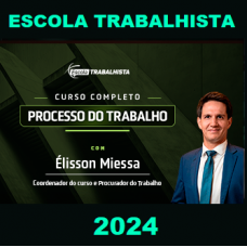 CURSO COMPLETO DE PROCESSO DO TRABALHO - Escola Trabalhista 2024