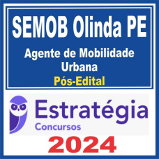 SEMOB OLINDA PE (AGENTE DE MOBILIDADE URBANA) PÓS EDITAL – ESTRATÉGIA 2024