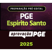 PREPARAÇÃO PRÉ-EDITAL - PGE ESPÍRITO SANTO - APROVAÇÃO PGE 2025