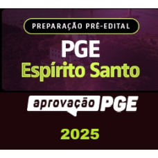 PREPARAÇÃO PRÉ-EDITAL - PGE ESPÍRITO SANTO - APROVAÇÃO PGE 2025