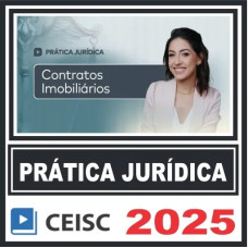 Prática Jurídica (Contratos Imobiliários) Ceisc 2025